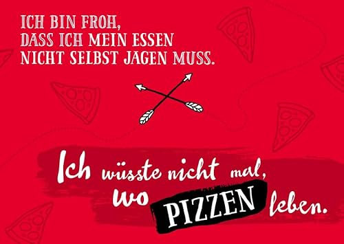 Gutsch Verlag Postkarte mit Spruch Humor Pizza Motiv Ich bin froh, dass ich mein Essen nicht jagen muss - Wo Pizzen leben Witzige Postkarte