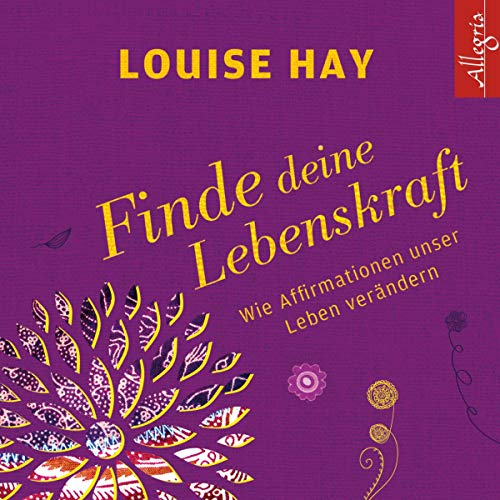 Finde Deine Lebenskraft: Wie Affirmationen unser Leben verändern