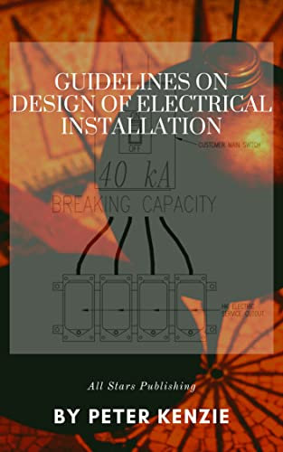 GUIDELINES ON DESIGN OF ELECTRICAL INSTALLATION (Guidelines on design for Electrical installation Book 1)