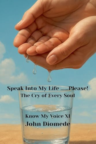 Speak Into My Life....Please! (Know My Voice)