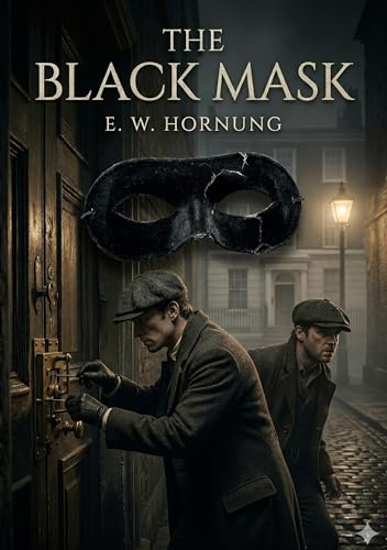 The Black Mask: by E. W. Hornung
