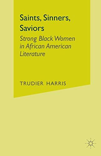 Saints, Sinners, Saviors: Strong Black Women in African American Literature