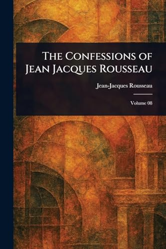 The Confessions of Jean Jacques Rousseau