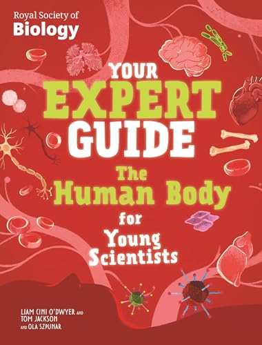 The Human Body for Young Scientists: published in partnership with the Royal Society of Biology (Your Expert Guide)