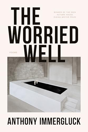 The Worried Well (Autumn House Press Rising Writer Prize)