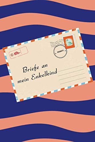 Briefe an mein Enkelkind: Notizbuch zum Eintragen von Erinnerungen und Meilensteinen Ihres Enkelkinds | Geschenk und besonderes Andenken an das Enkelkindind | Tagebuch für Oma, Opa, Großeltern