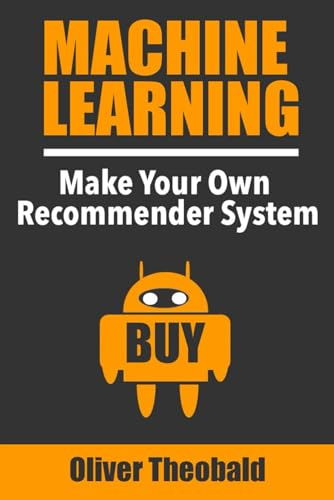 Machine Learning: Make Your Own Recommender System (Learn Machine Learning for Beginners, Band 3)