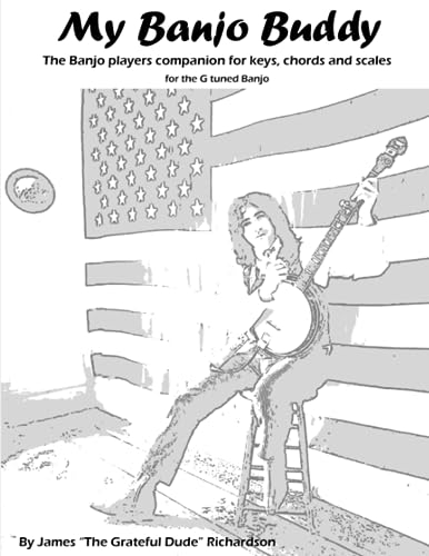 My Banjo Buddy: The Banjo players companion for keys, chords and scales for the G tuned Banjo (My Buddy for keys, chords and scales, Band 2)