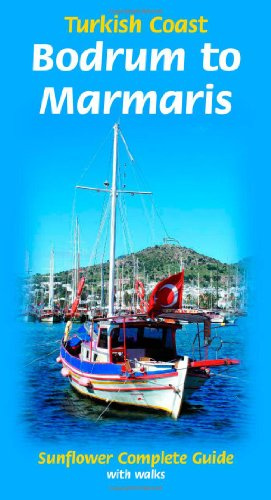 Bodrum to Marmaris: Turkish Coast: Complete Guide with Walks (Sunflower Walking & Touring Guide)