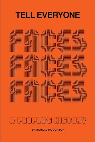 Tell Everyone: A People's History of the Faces