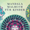 Mandala Malbuch für Kinder: Kindermalbuch mit einfachen und entspannenden Mandalas für Jungen, Mädchen und Anfänger (Malbücher Für Kinder, Band 2)