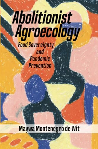 Abolitionist Agroecology, Food Sovereignty and Pandemic Prevention