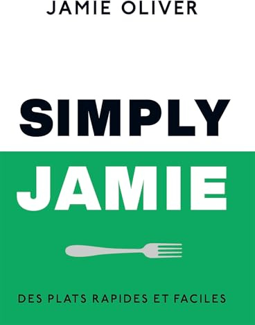 Simply Jamie: Des plats rapides et faciles