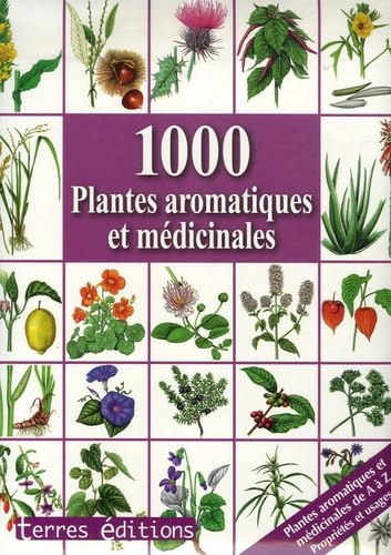 1000 Plantes aromatiques et médicinales