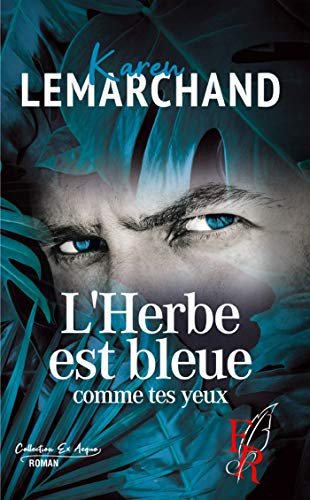 L'herbe est bleue comme tes yeux