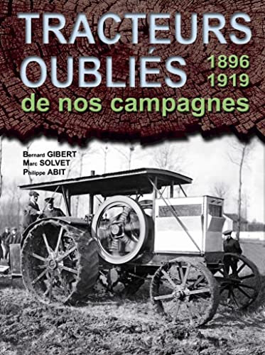 Tracteurs oubliés de nos campagnes: 1896-1918