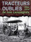 Tracteurs Oublies De Nos Campagnes 1896-1918