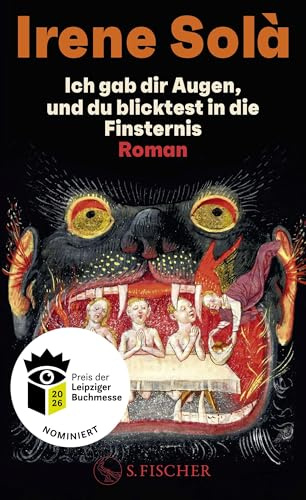 Ich gab dir Augen, und du blicktest in die Finsternis: Roman | Nominiert für den Preis der Leipziger Buchmesse 2026 (Übersetzung)