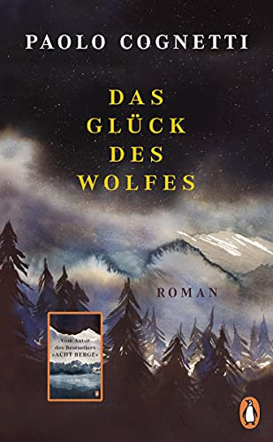 Das Glück des Wolfes: Roman - Vom Autor des Bestsellers Acht Berge