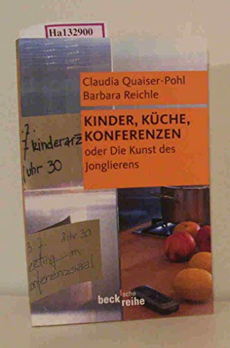 Kinder, Küche, Konferenzen: Oder Die Kunst des Jonglierens