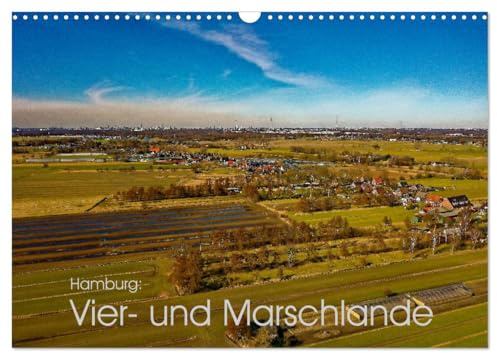 Hamburg: Vier- und Marschlande (Wandkalender 2026 DIN A3 quer), CALVENDO Monatskalender: Landschaft in den Elbgniederungen der Hansestadt Hamburg (CALVENDO Orte)
