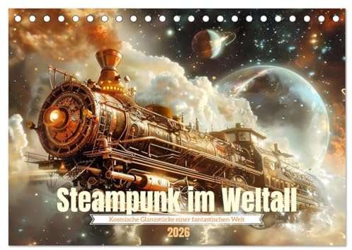 Steampunk im Weltall (Tischkalender 2026 DIN A5 quer), CALVENDO Monatskalender: Kosmische Glanzstücke (CALVENDO Wissenschaft)
