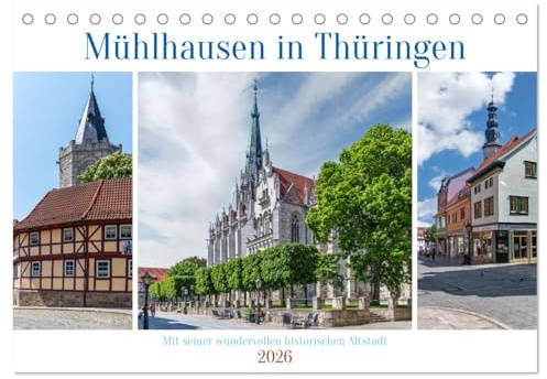 Mühlhausen in Thüringen (Tischkalender 2026 DIN A5 quer), CALVENDO Monatskalender: Mühlhausen ist eine Stadt in Thüringen, Deutschland. Sie hat eine ... mittelalterlichen Gebäuden. (CALVENDO Orte)