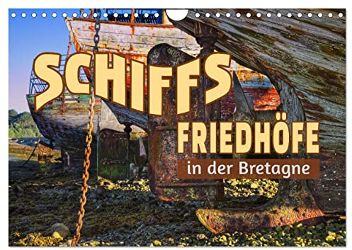 Schiffsfriedhöfe in der Bretagne (Wandkalender 2026 DIN A4 quer), CALVENDO Monatskalender: Die Poesie des Vergänglichen: Schiffsgerippe an ihrer letzten Ruhestätte (CALVENDO Orte)