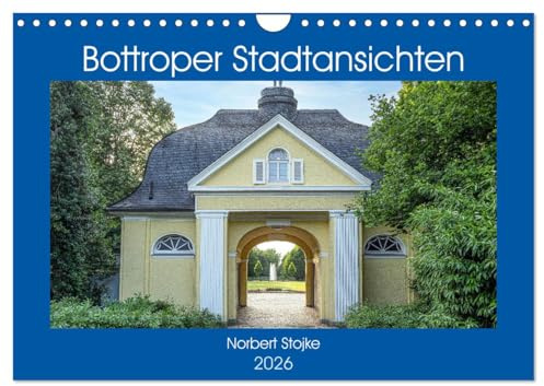 Bottroper Stadtansichten (Wandkalender 2026 DIN A4 quer), CALVENDO Monatskalender: Die Stadt Bottrop in Bildern der besonderen Art (CALVENDO Orte)