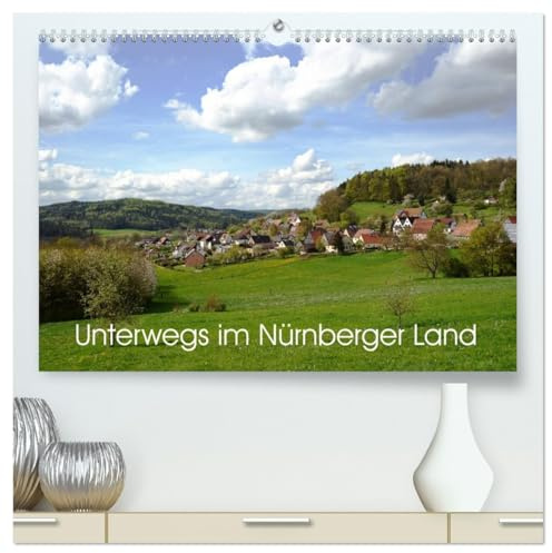 Unterwegs im Nürnberger Land (hochwertiger Premium Wandkalender 2026 DIN A2 quer), Kunstdruck in Hochglanz: Den nordöstlichen Landkreis von Nürnberg mit dem Rad oder zu Fuß entdecken. (CALVENDO Orte)
