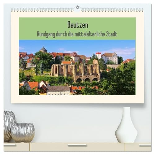 Bautzen - Rundgang durch die mittelalterliche Stadt (hochwertiger Premium Wandkalender 2026 DIN A2 quer), Kunstdruck in Hochglanz: Fotografischer ... die Perle der Oberlausitz (CALVENDO Orte)