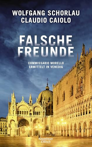 Falsche Freunde: Commissario Morello ermittelt in Venedig (Ein Fall für Commissario Morello, Band 3)