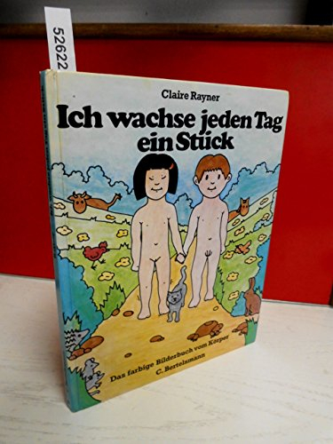 Ich wachse jeden Tag ein Stück. Das farbige Bilderbuch vom Körper