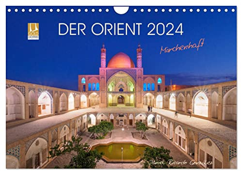 Der Orient - Märchenhaft (Wandkalender 2024 DIN A4 quer), CALVENDO Monatskalender: Träume aus 1001 Nacht - Lassen Sie sich von der Schönheit Irans verzaubern (CALVENDO Orte)