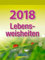 Lebensweisheiten 2018: Tages-Abreisskalender mit einem neuen Spruch für jeden Tag. I Aufstellbar I 12 x 16 cm