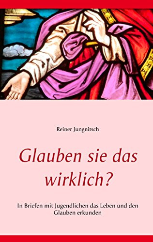 Glauben sie das wirklich?: In Briefen mit Jugendlichen das Leben und den Glauben erkunden