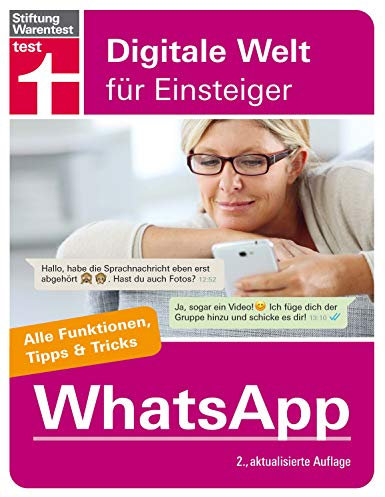 WhatsApp: Für Android und iPhone - Installation und Einrichtung - Datenschutz - Alle wichtigen Funktionen - Tipps & Tricks I Von Stiftung Warentest: ... Warentest (Digitale Welt für Einsteiger)