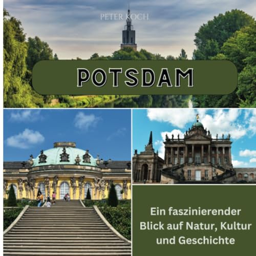 Potsdam: Ein faszinierender Blick auf Natur, Kultur und Geschichte