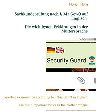 Sachkundeprüfung nach § 34a GewO auf Englisch - Die wichtigsten Erklärungen in der Muttersprache: Expertise examination according to § 34a GewO in ... most important topics in the mother tongue