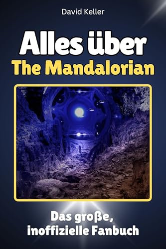 Alles über The Mandalorian - Komplett in Farbe: Das große, inoffizielle Fanbuch
