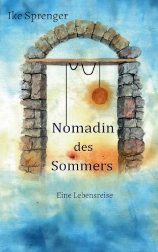 Nomadin des Sommers: Eine Lebensreise