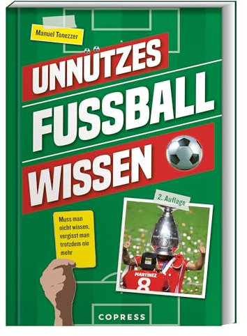 Unnützes Fußballwissen: Muss man nicht wissen, vergisst man trotzdem nie mehr. Das perfekte Geschenk für Fußballfans. Fun Facts, skurrile Rekorde & Geschichten über den beliebtesten Ballsport der Welt
