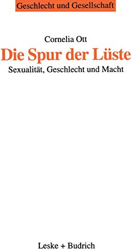 Die Spur der Lüste: Sexualität, Geschlecht und Macht