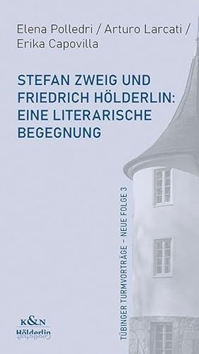 Stefan Zweig und Friedrich Hölderlin: Eine literarische Begegnung (Tübinger Turmvorträge – Neue Folge)