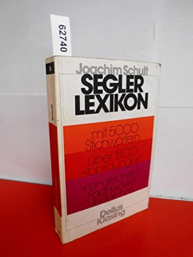 Segler-Lexikon: Mit 5500 Stichwörtern - über 2000 Abbildungen - mit Fachwörterverzeichnis Deutsch /Englisch - Englisch /Deutsch (Yacht-Bücherei)