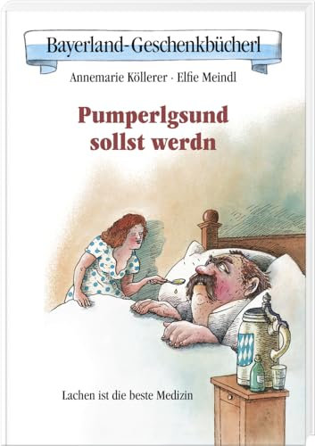 Pumperlgsund sollst werdn: Lachen ist die beste Medizin