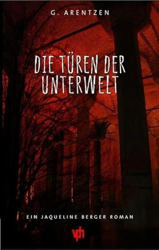 Die Türen der Unterwelt: Ein Jaqueline Berger Roman