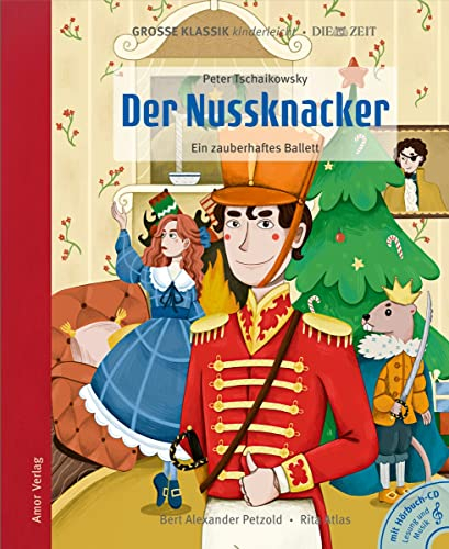 Der Nussknacker - Ein zauberhaftes Ballett: Große Klassik kinderleicht. DIE ZEIT-Edition. (Buch mit CD)
