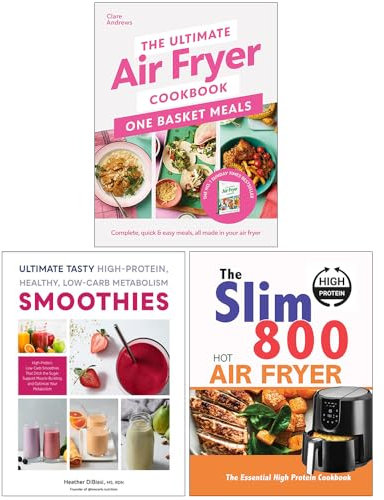 The Ultimate Air Fryer Cookbook One Basket Meals, Ultimate Tasty High Protein Healthy Low- Carb Metabolism Smoothies & The Slim 800 Hot Air Fryer 3 Books Collection Set