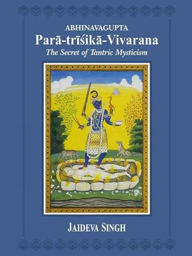 Paratrisika Vivarana: Secret Of Tantric Mysticism By Abhinavagupta